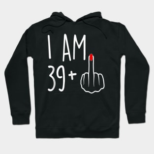 I Am 39 Plus 1 Middle Finger For A 40th Birthday For Women T-Shirt Hoodie